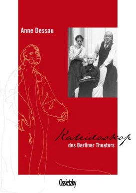 Anne Dessau: Kaleidoskop des Berliner Theaters